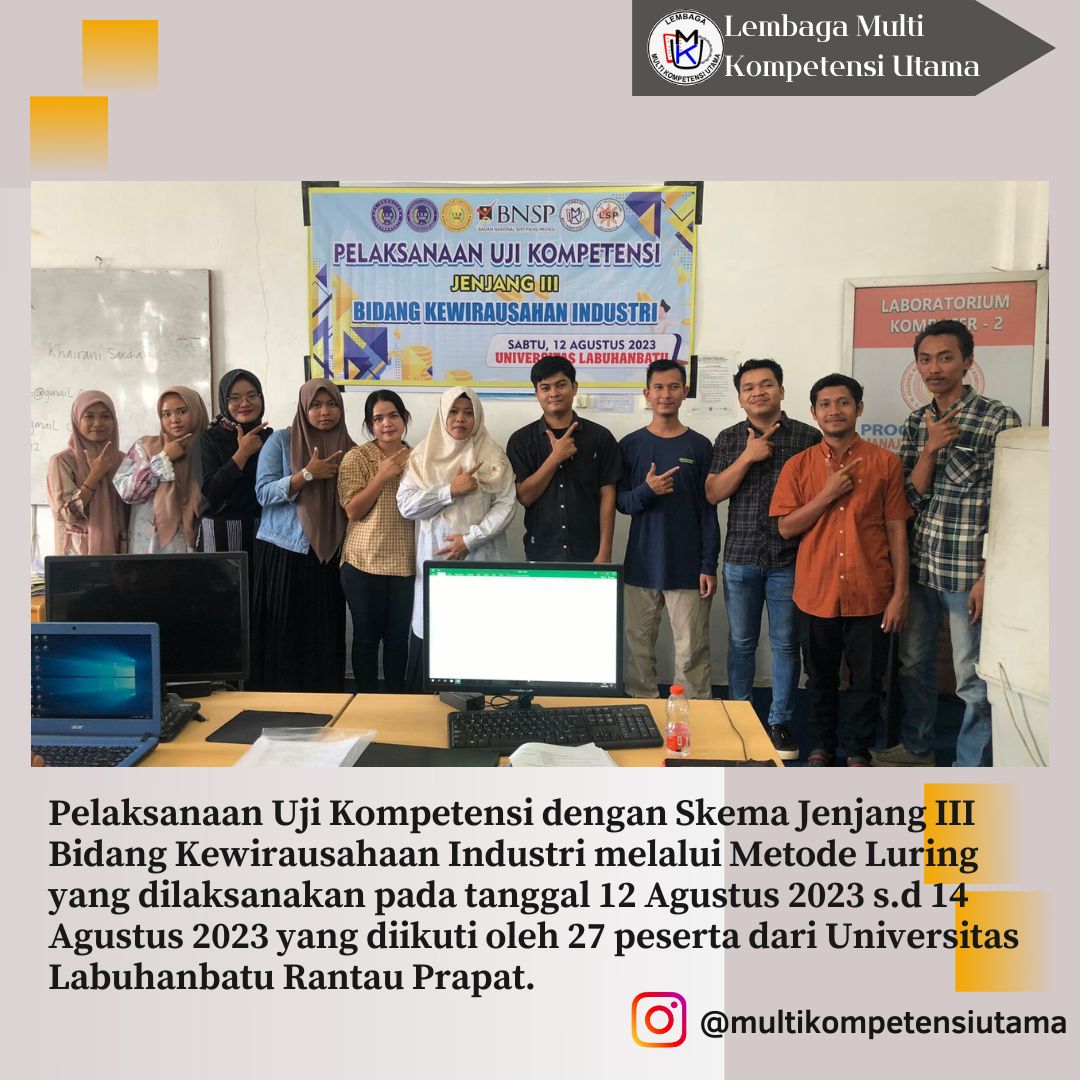 Pelaksanaan Pelatihan dan Uji Kompetensi Bersertifikasi BNSP dengan Skema Jenjang III  Bidang Kewirausahaan Industri melalui Metode Luring  yang dilaksanakan pada tanggal 12 Agustus 2023 diikuti oleh 27 peserta dari Universitas Labuhanbatu Rantau Prapat